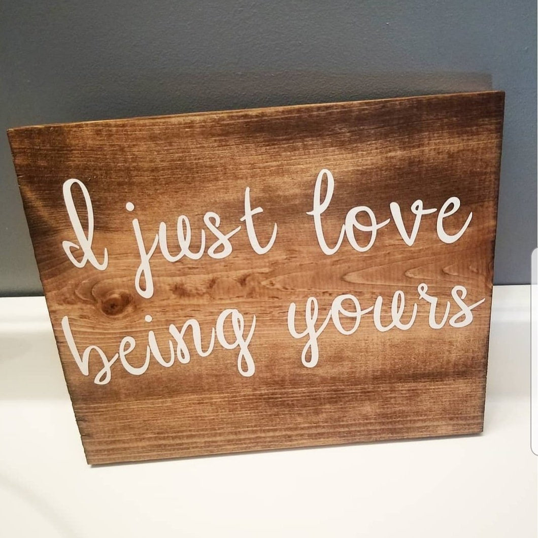 I Just Love Being Yours Sign